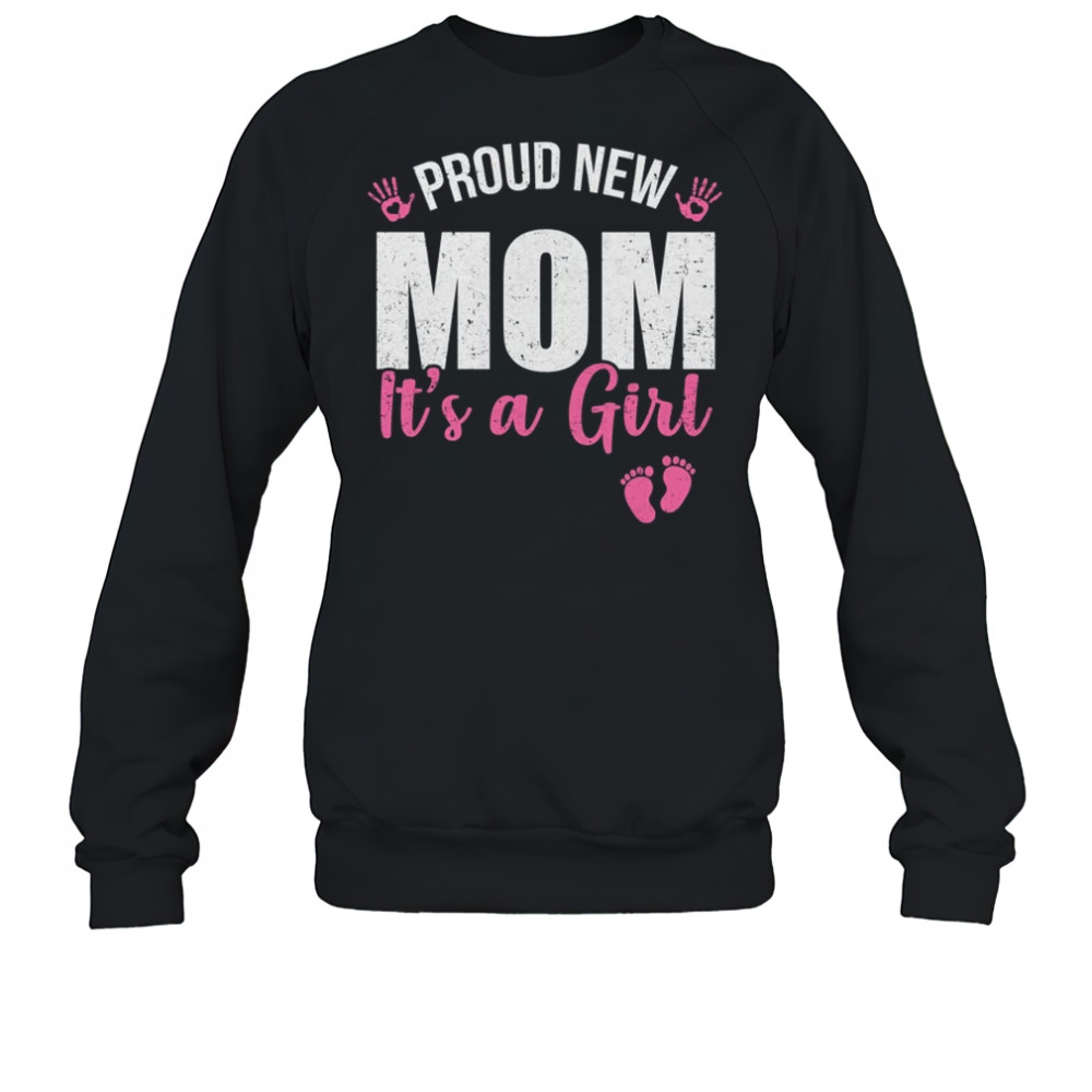Proud New Mom It's A Girl Mother To Be Soon To Be Mom 2025 shirt Sweatshirt