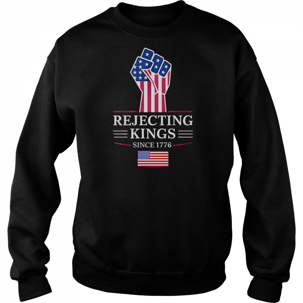 Rejecting Kings Since 1776 T-Shirt Hoodie