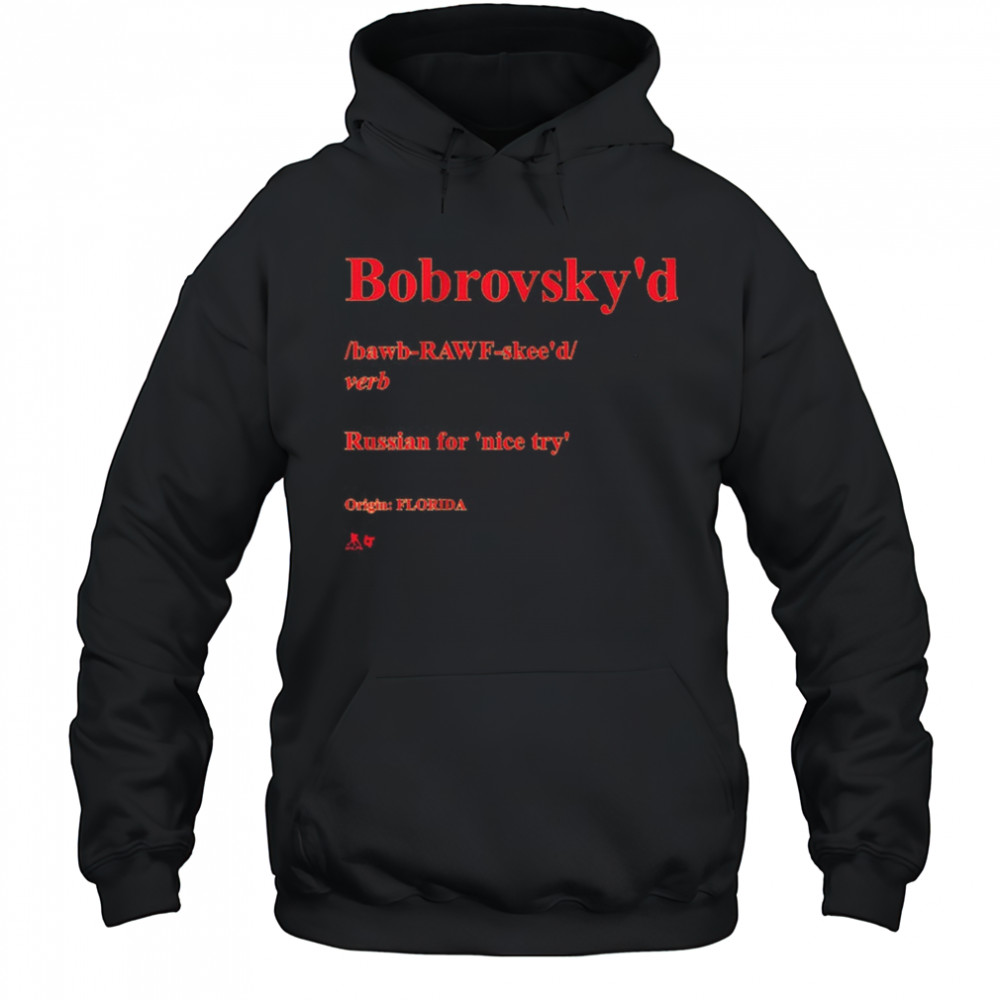 Sergei Bobrovsky Bobrovsky’d Definition Russian For Nice Try Origin Florida t-shirt Hoodie