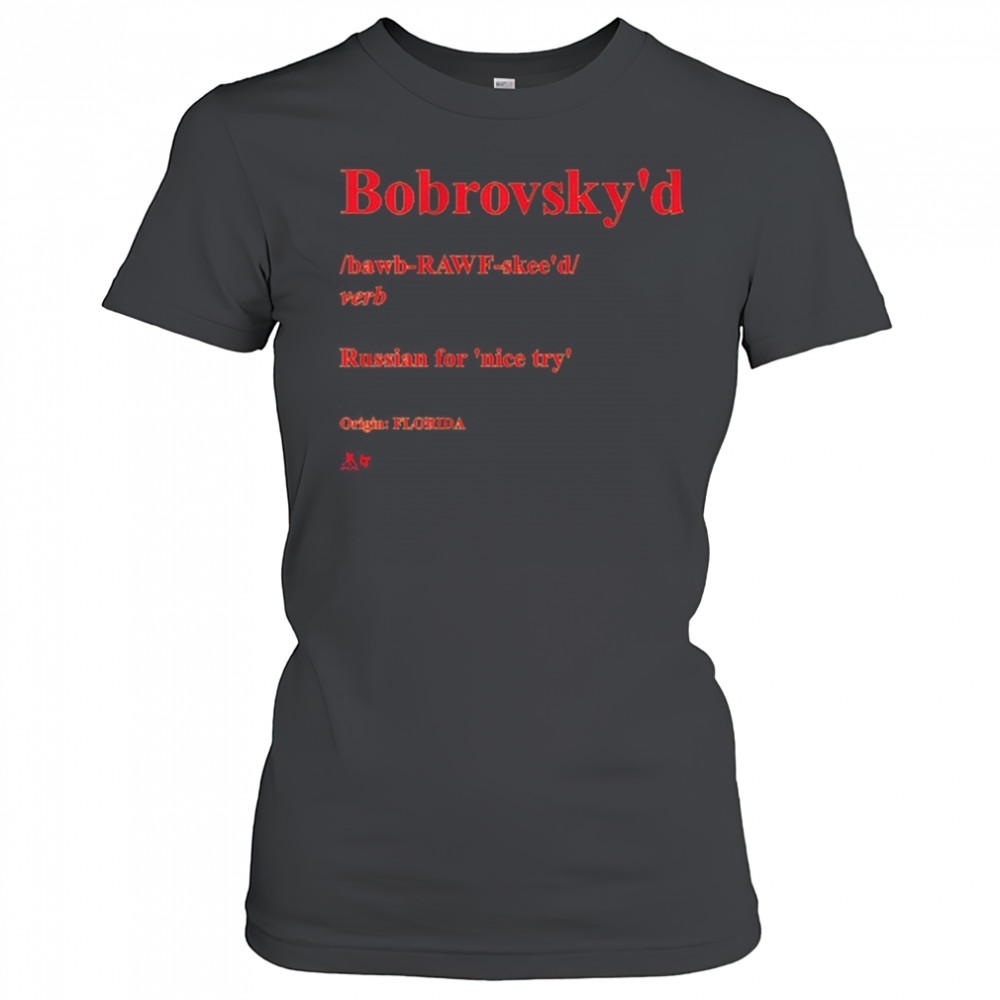Sergei Bobrovsky Bobrovsky’d Definition Russian For Nice Try Origin Florida t-shirt Women's T-shirt