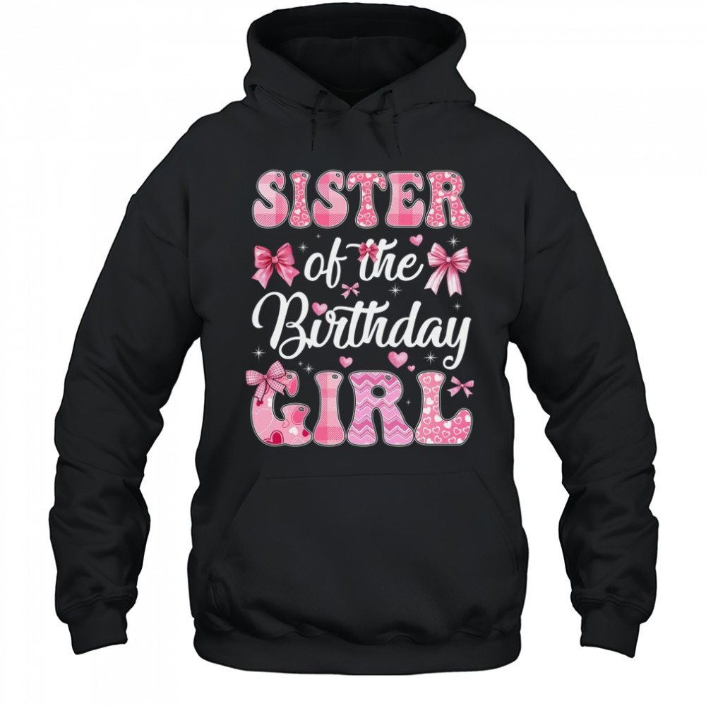 Sister Of The Birthday Girl Family Pink Coquette Bow shirt Hoodie
