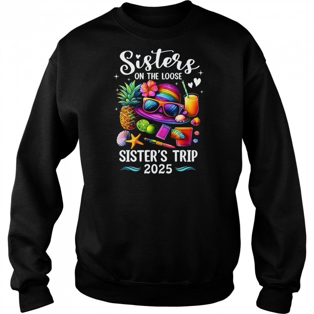 Sisters Trip 2025 Summer Cute Sister's On The Loose 2025 shirt Hoodie