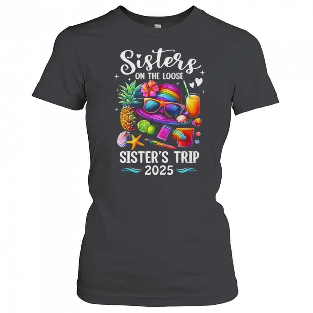 Sisters Trip 2025 Summer Cute Sister's On The Loose 2025 shirt Women's T-shirt