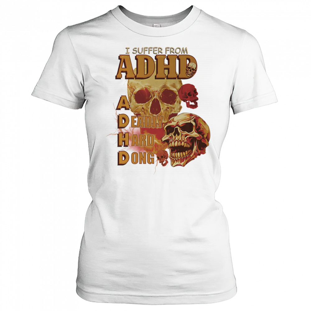 Skull I suffer from ADHD shirt Women's T-shirt