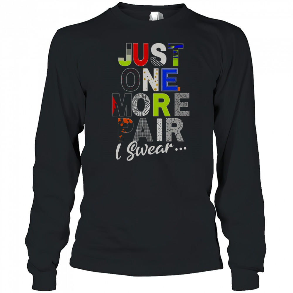 Sneaker Head Just One More Pair I Swear T-Shirt Long Sleeved