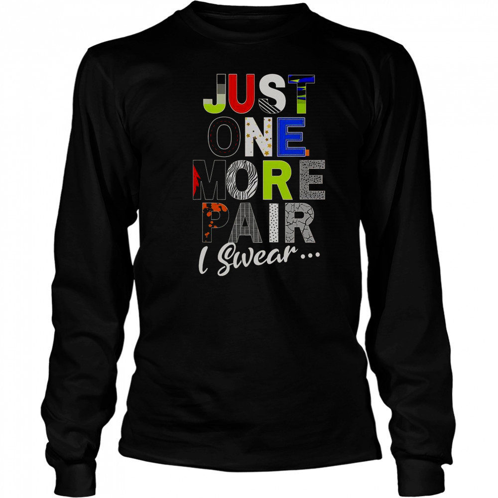 Sneaker Head Just One More Pair I Swear T-Shirt Long Sleeved