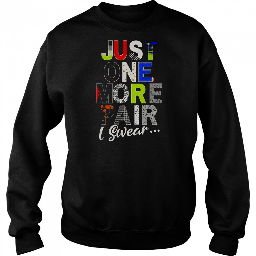 Sneaker Head Just One More Pair I Swear T-Shirt Hoodie