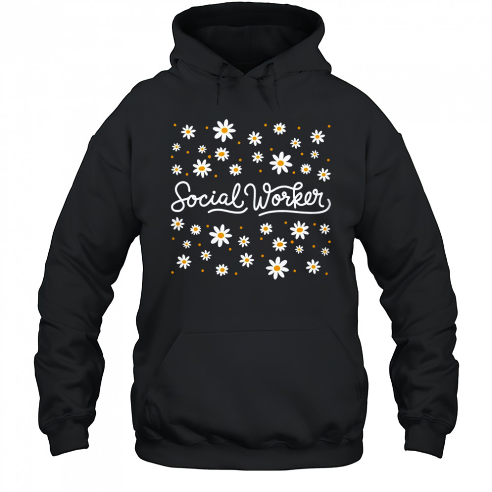 Social Worker Flower Floral Caseworker Social Work Month shirt Hoodie
