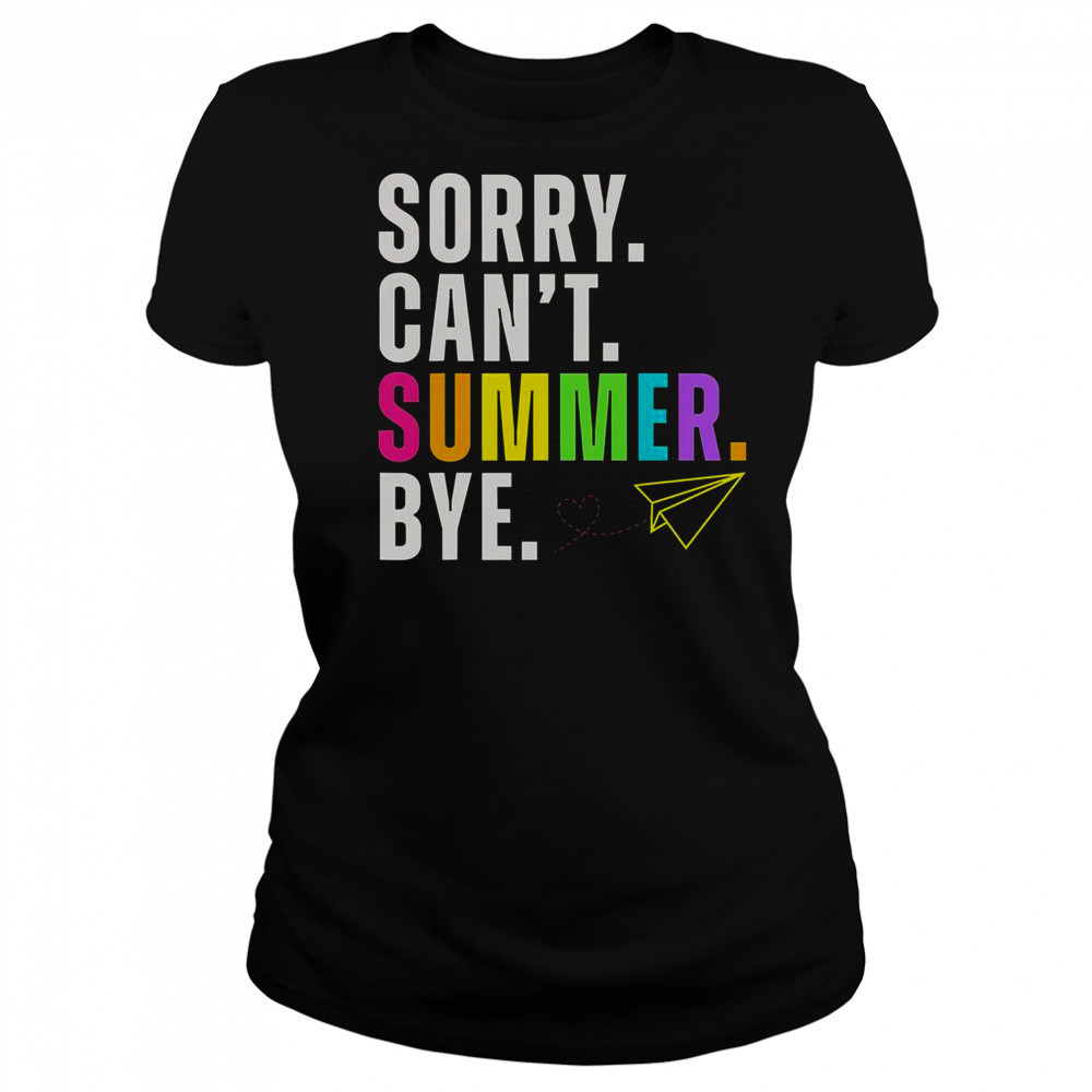 Sorry Can’t Summer Bye Teacher Last Day Of School T-Shirt Women's T-shirt