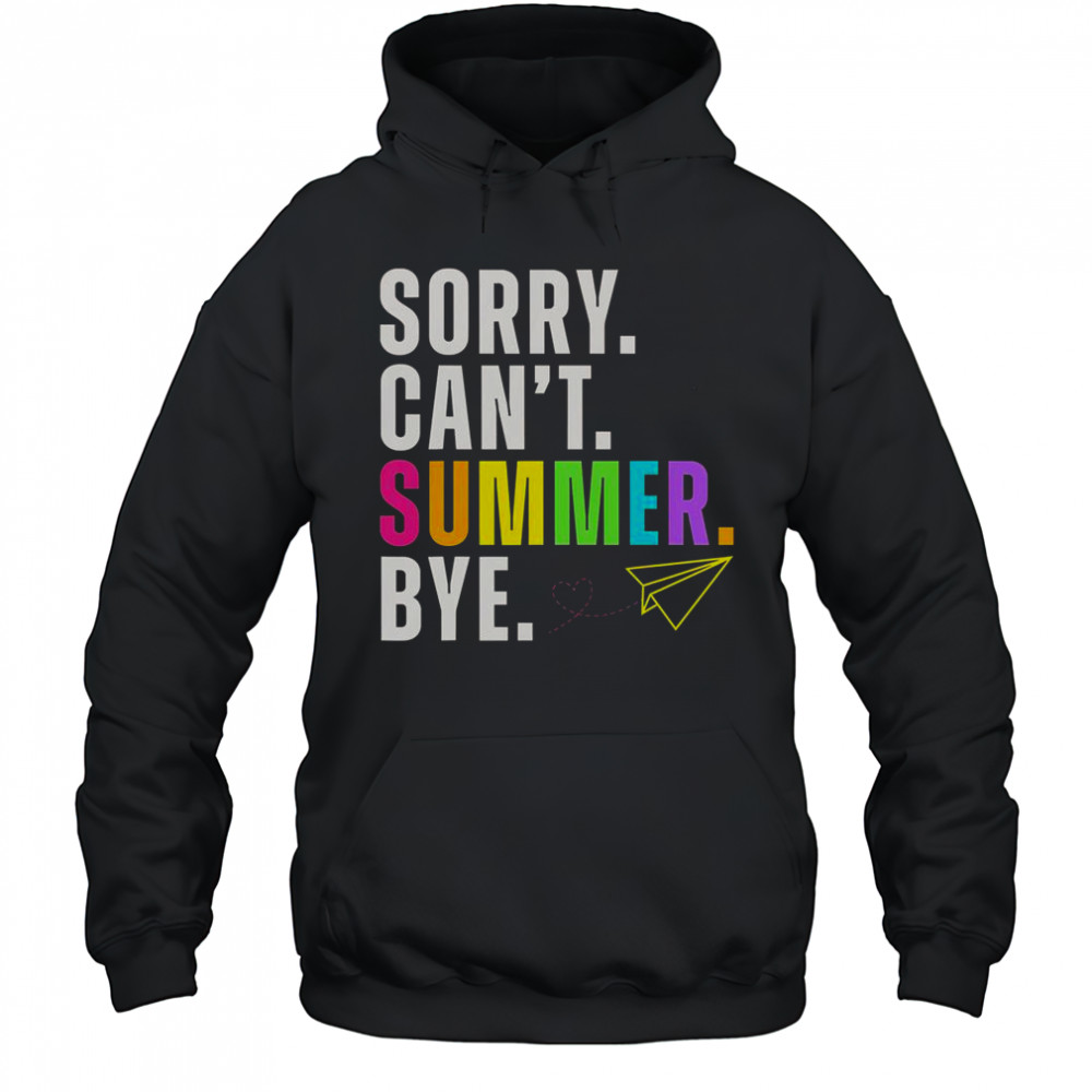 Sorry Can’t Summer Bye Teacher Last Day Of School T-Shirt Hoodie