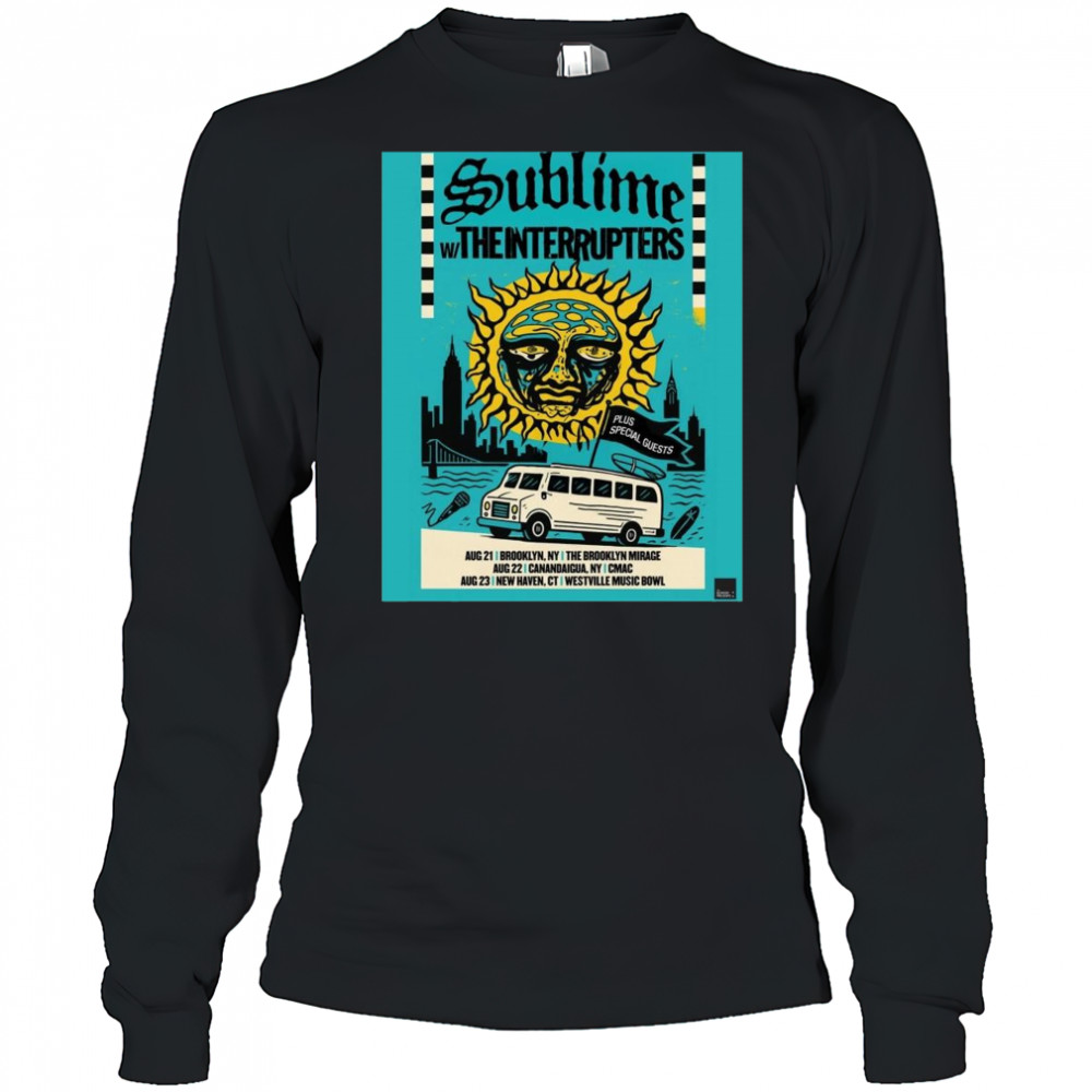 Sublime With The Interrupters Aug 21 Brooklyn NY The Brooklyn Mirage Aug 22 Canandaigua NY CMAC t-shirt Long Sleeved