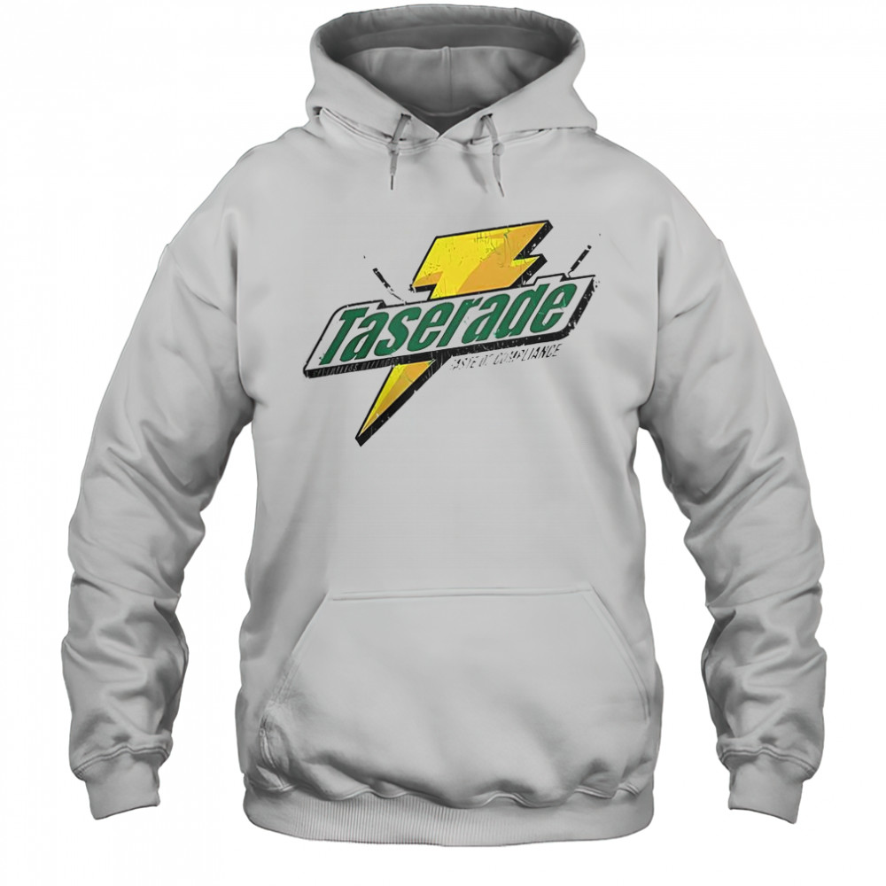 Taserade Taste Of Compliance T-Shirt Hoodie