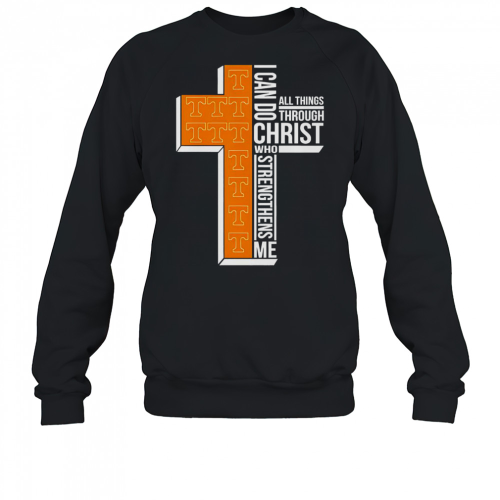 Tennessee Volunteers Cross I Can Do All Things Through Christ Who Strengthens Me T-Shirt Sweatshirt
