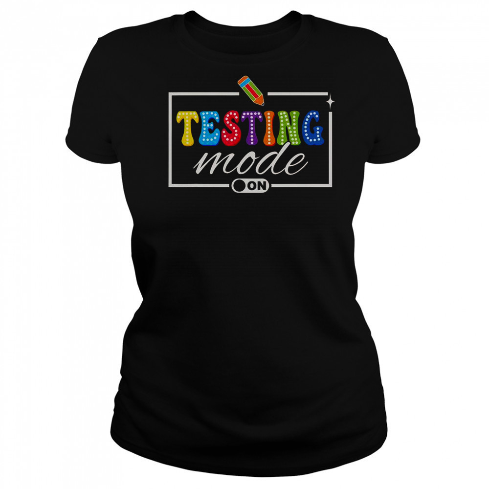 Testing Mode On Testing Day Motivational Teacher Shirt Women's T-shirt