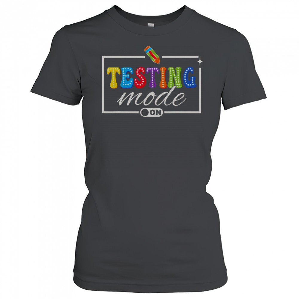 Testing Mode On Testing Day Motivational Teacher Shirt Women's T-shirt