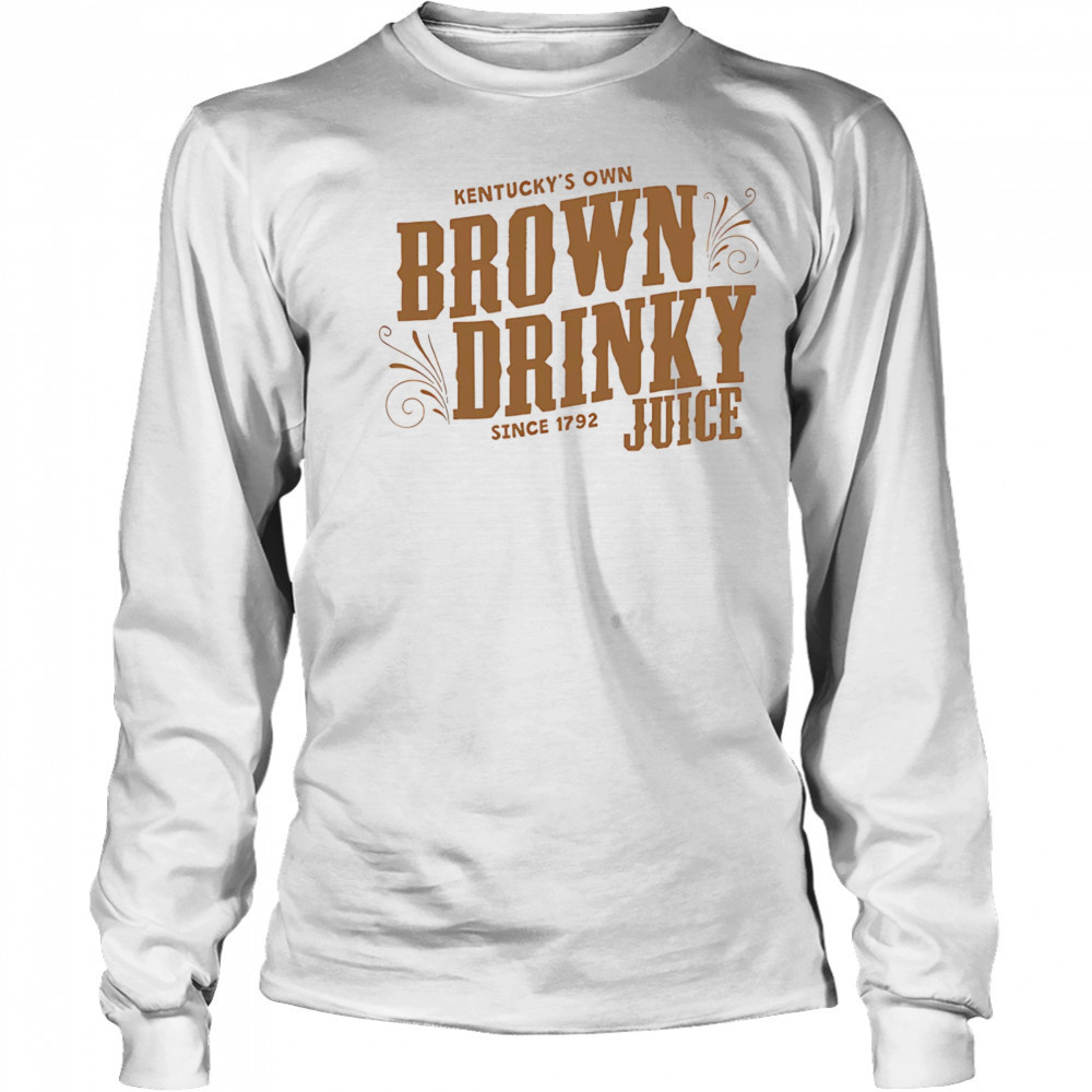 The Brown Drinky Juice Kentucky shirt Long Sleeved