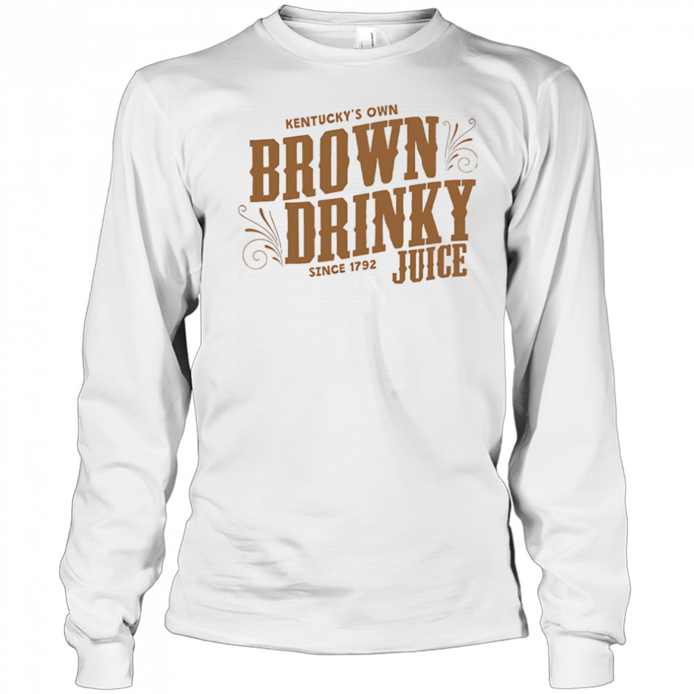 The Brown Drinky Juice Kentucky shirt Long Sleeved