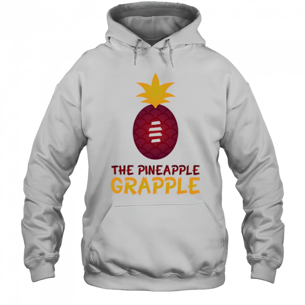 The Pineapple Grapple ball-tearer shirt Hoodie