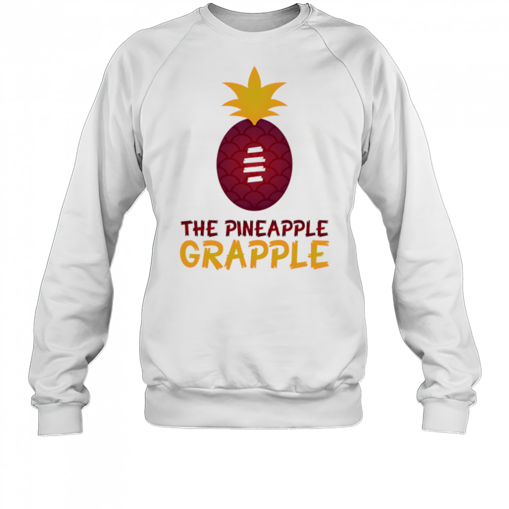 The Pineapple Grapple ball-tearer shirt Sweatshirt