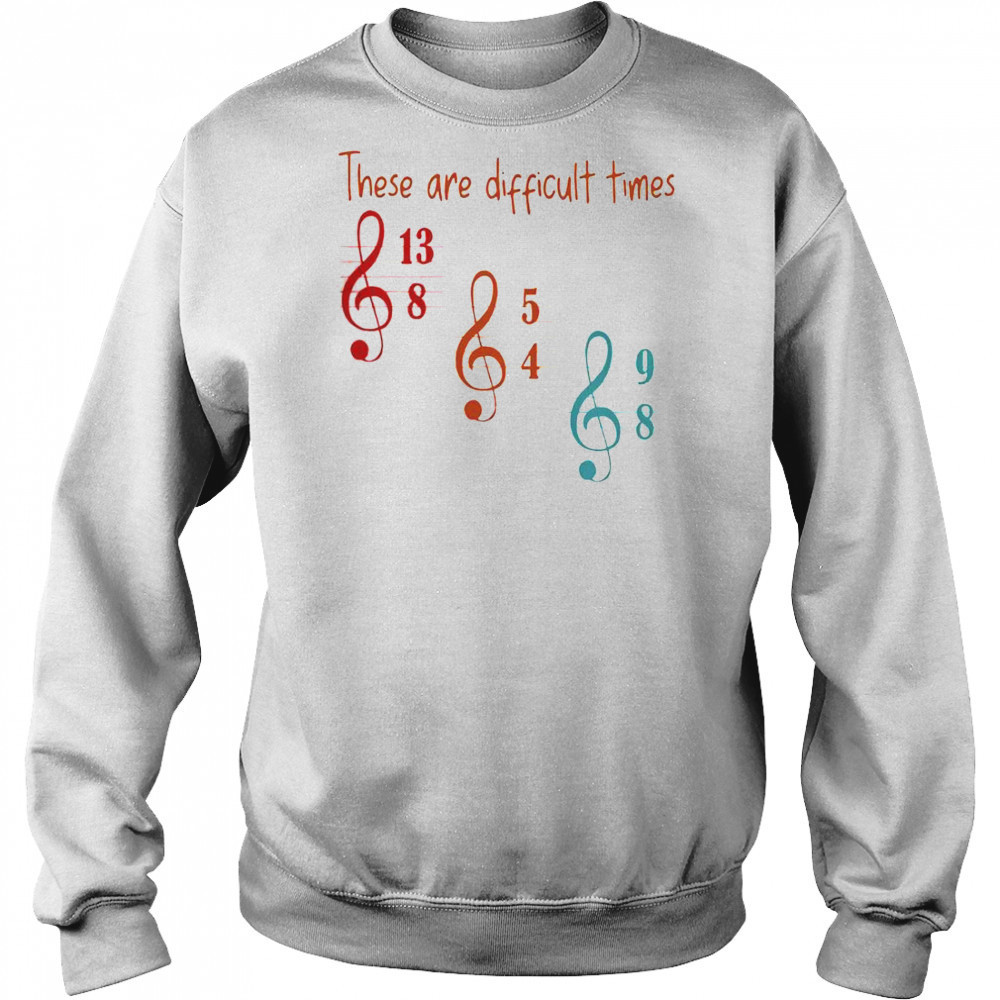 These Are Difficult Times Musician T-Shirt Hoodie
