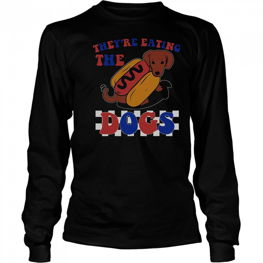 They’re Eating The Dogs Independence Day T-Shirt Long Sleeved