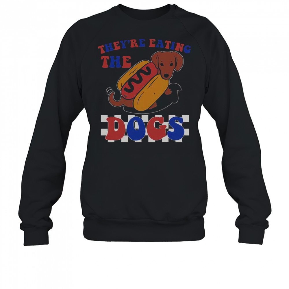 They’re Eating The Dogs Independence Day T-Shirt Sweatshirt