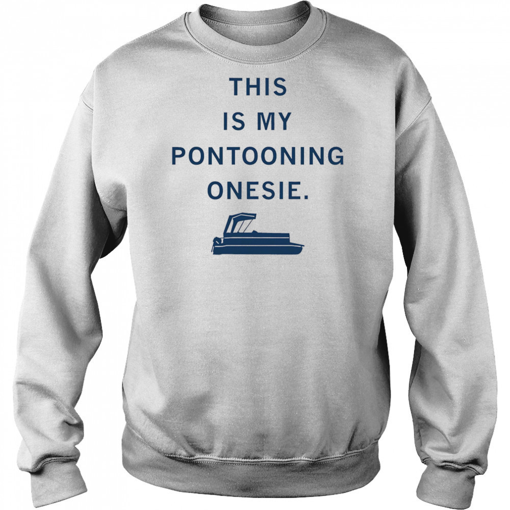 This is my Pontooning onesie shirt Hoodie