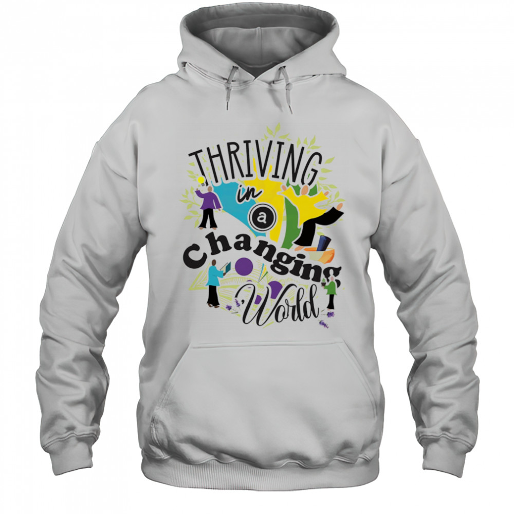 Thriving in a Changing World shirt Hoodie