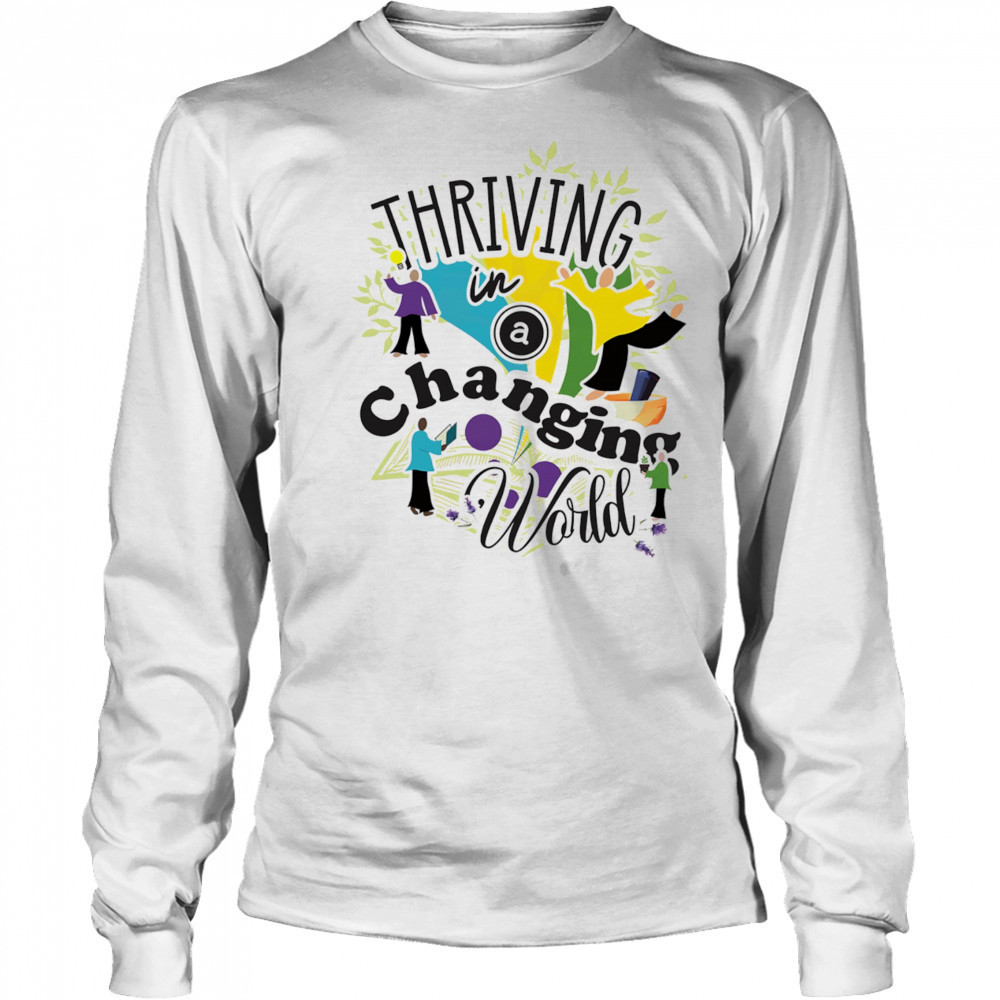 Thriving in a Changing World shirt Long Sleeved