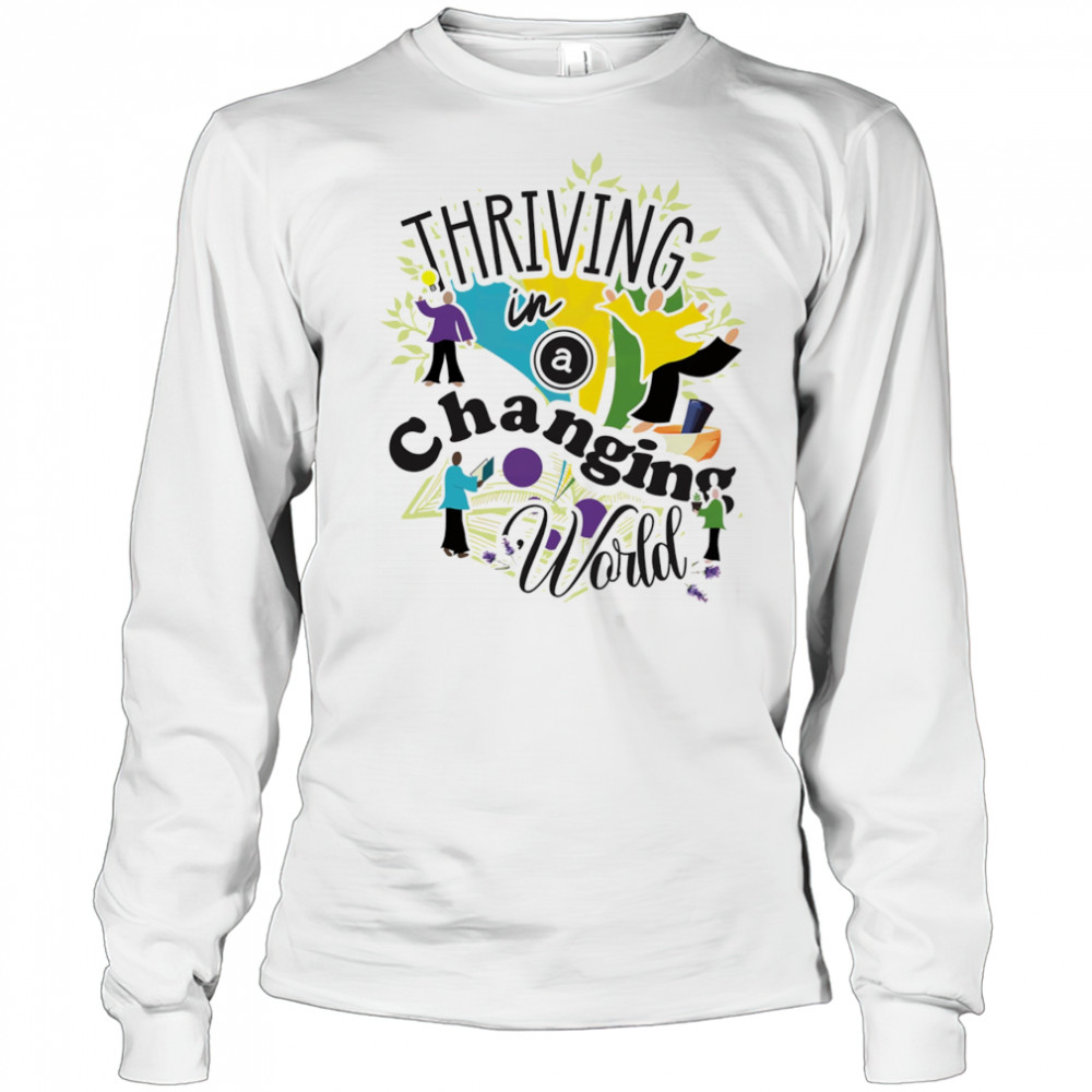 Thriving in a Changing World shirt Long Sleeved