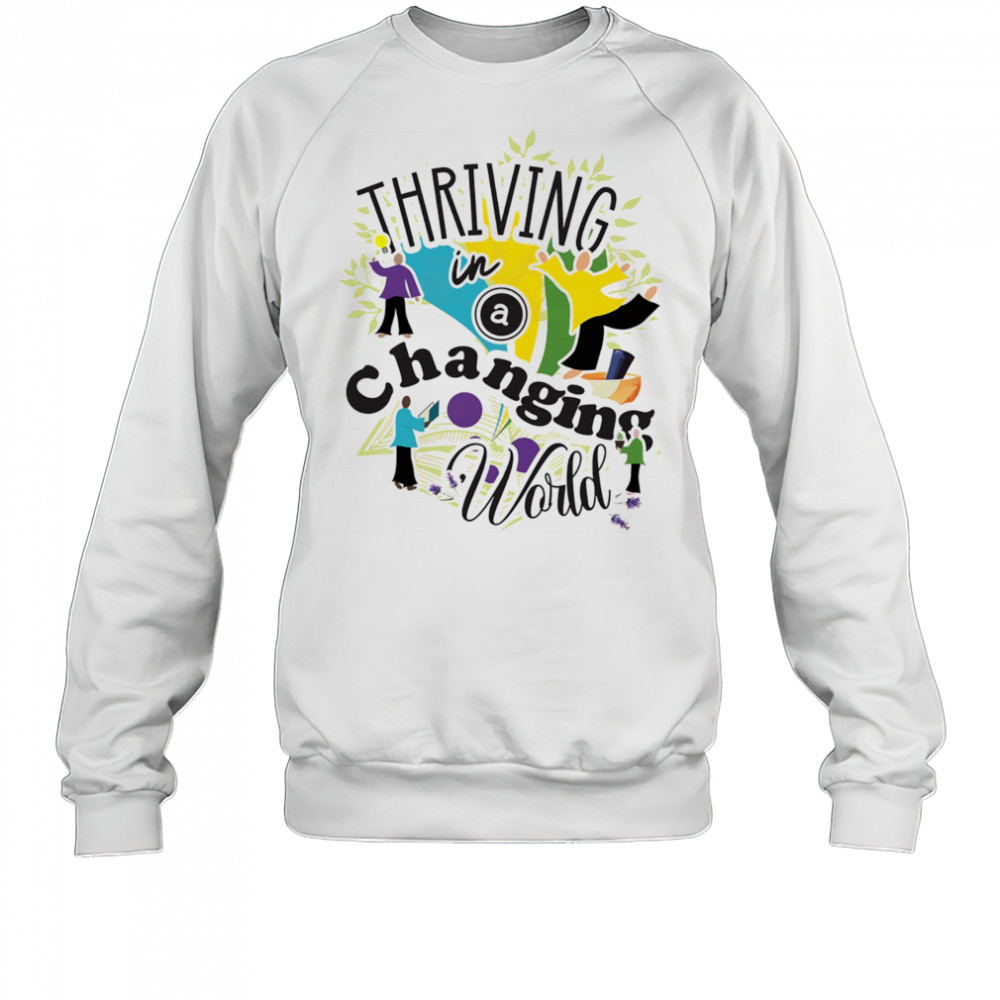 Thriving in a Changing World shirt Sweatshirt