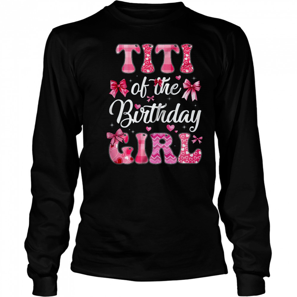 Titi Of The Birthday Girl Family Pink Coquette Bow shirt Long Sleeved
