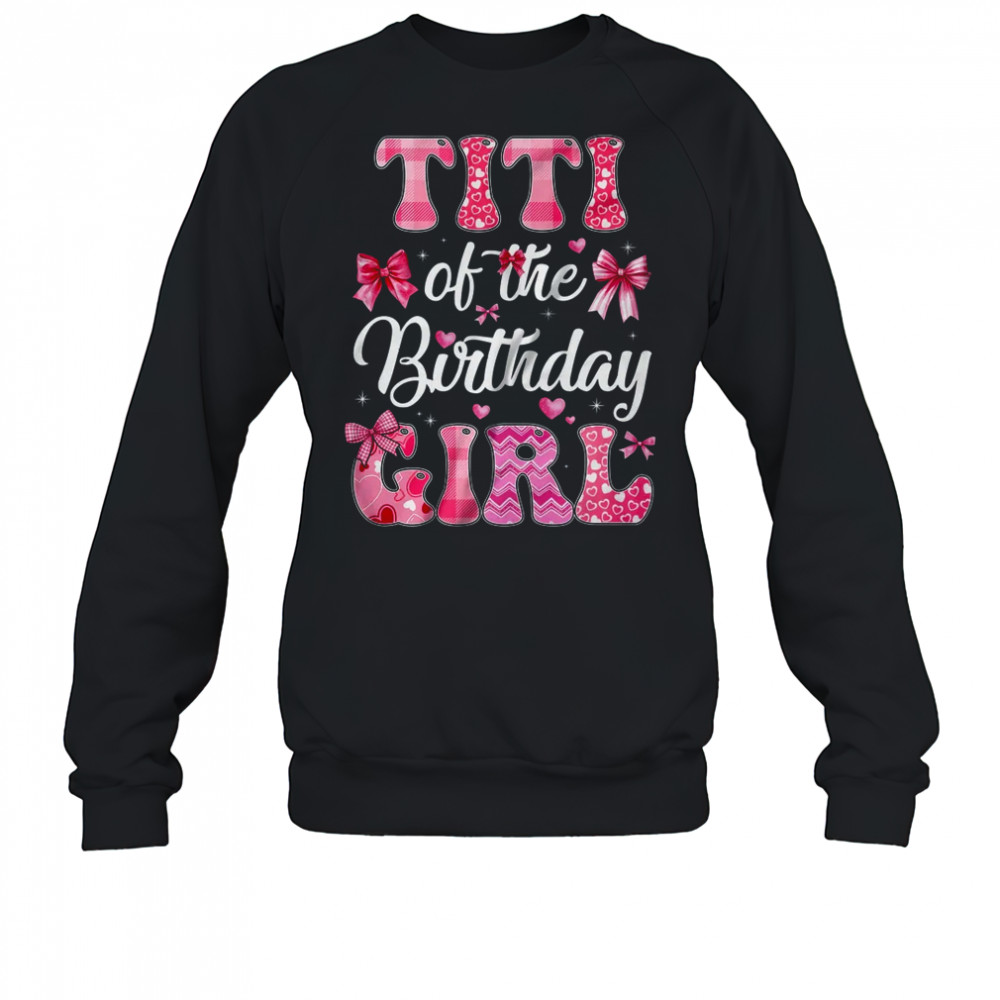 Titi Of The Birthday Girl Family Pink Coquette Bow shirt Sweatshirt