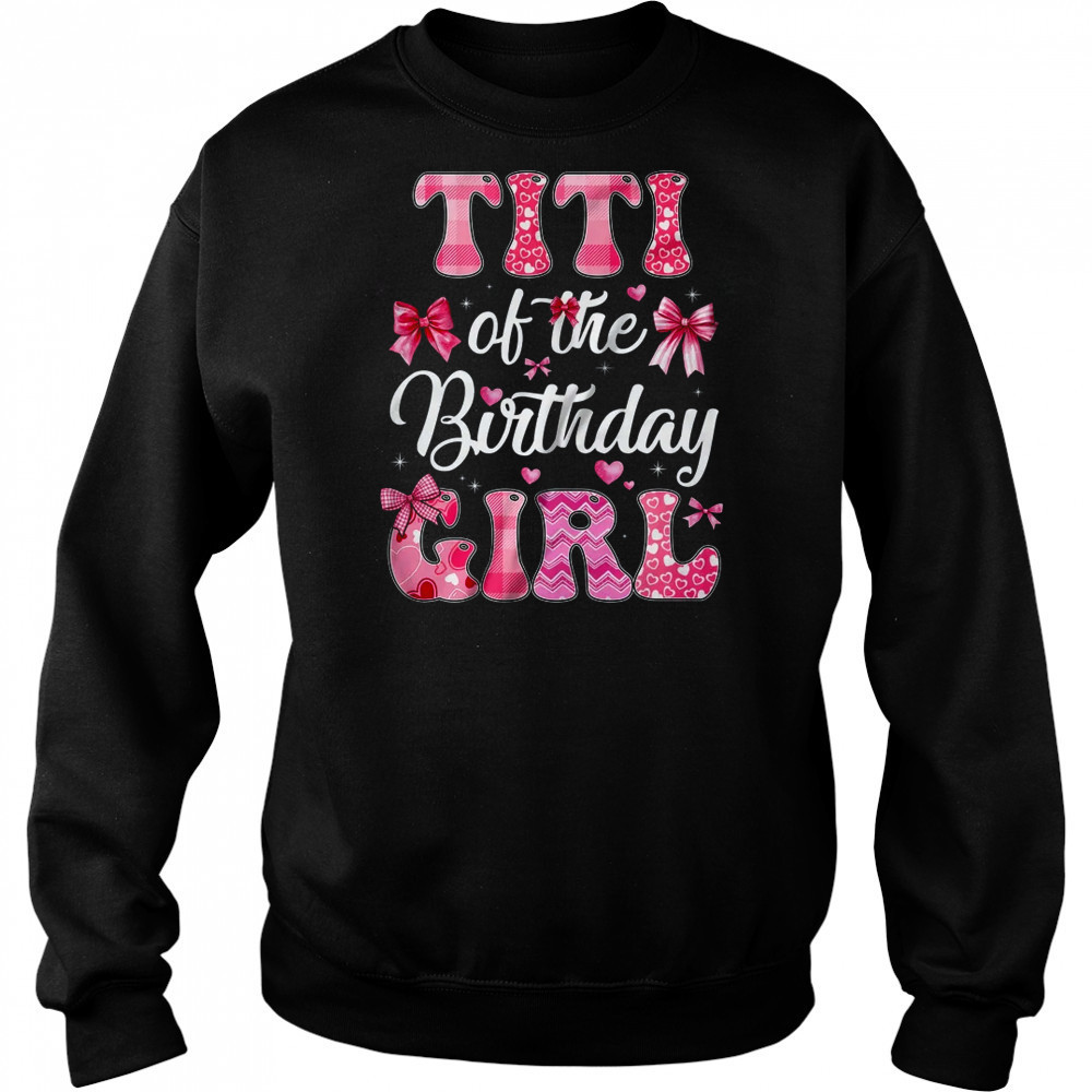 Titi Of The Birthday Girl Family Pink Coquette Bow shirt Hoodie