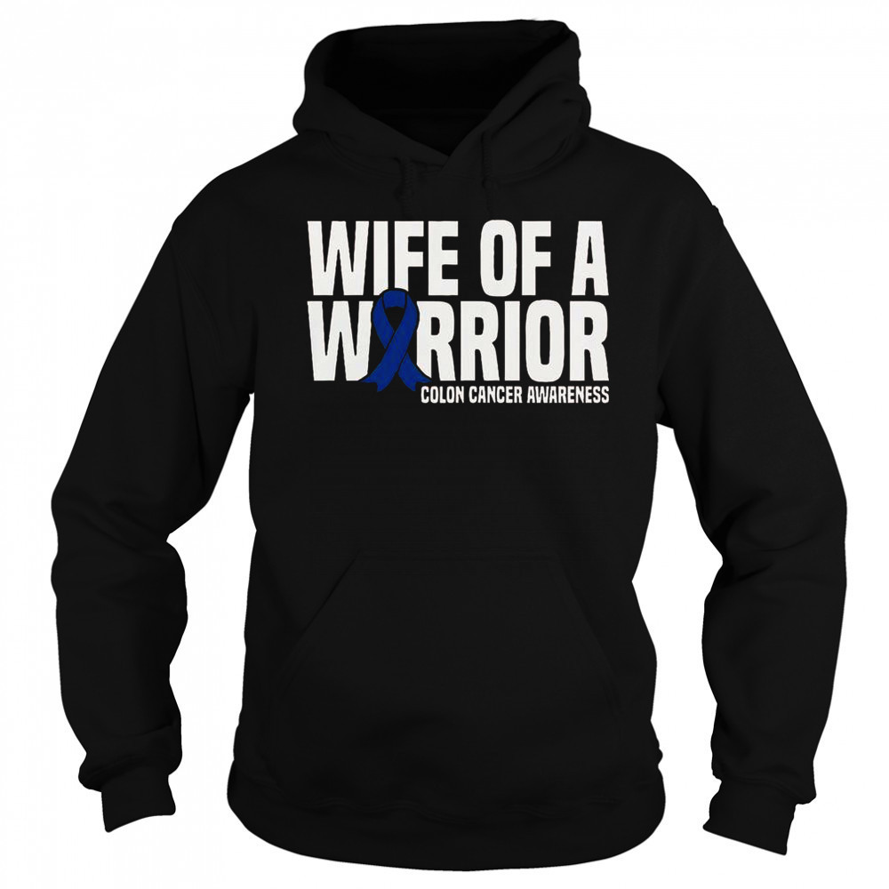 Wife Of A Warrior Blue Ribbon Colon Cancer Awareness T-Shirt Sweatshirt