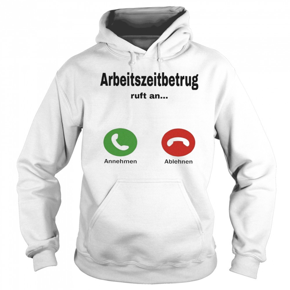 Worktime Fraud Arbeitszeitbetrug T-shirt Sweatshirt