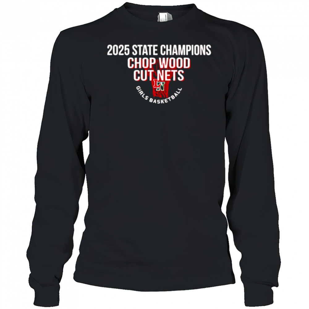 2025 State Champions Chop Wood cut nets shirt Long Sleeved