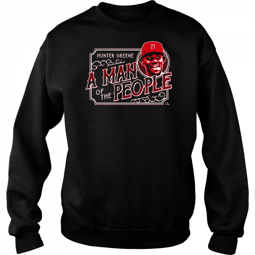 A Man of the People Hunter Greene Cincinnati Reds MLB t-shirt Hoodie