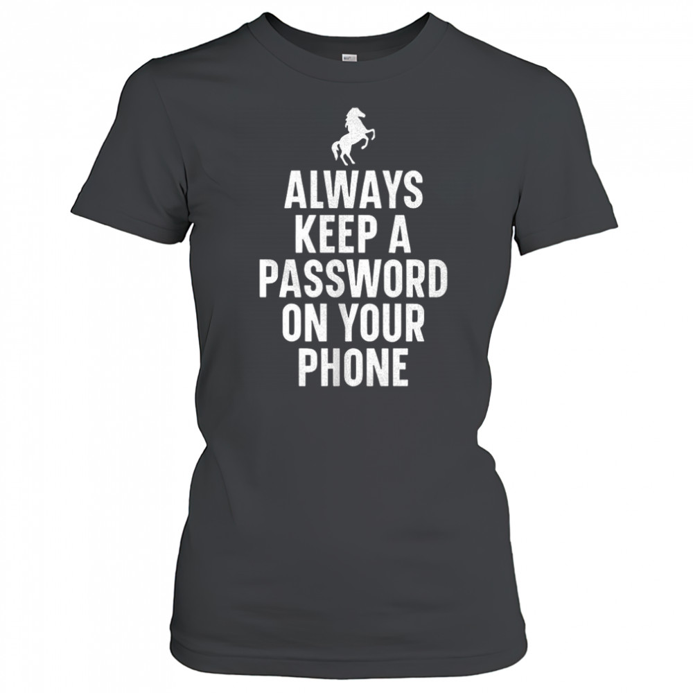 Always keep a password on your phone horse shirt Women's T-shirt