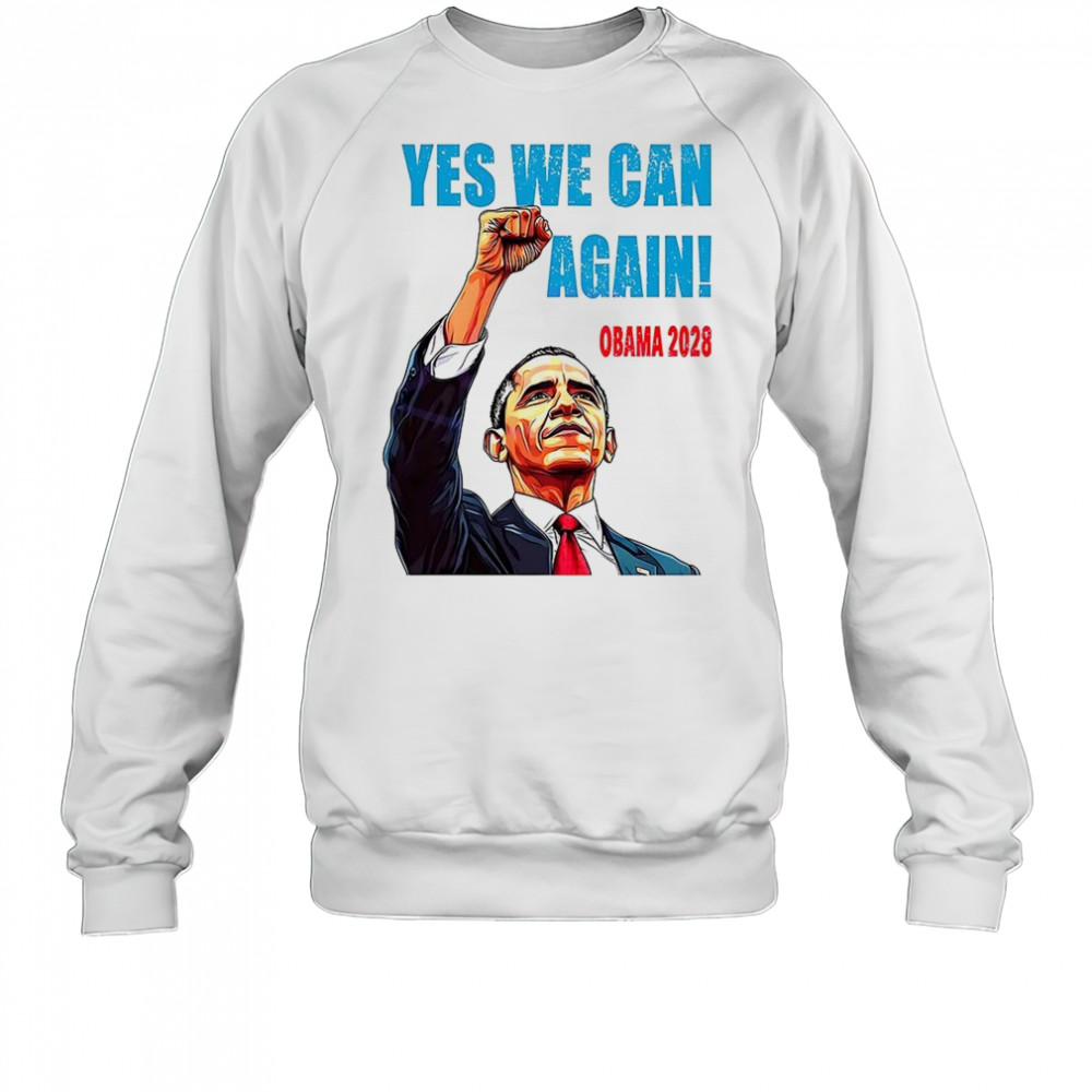 Barack Obama for president yes we can again Obama 2028 shirt Sweatshirt
