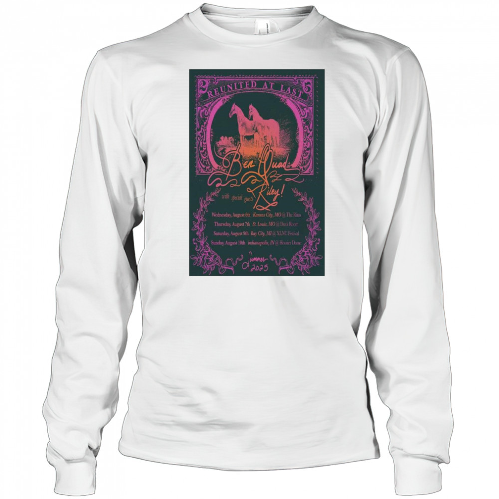 Ben Quad Reunited At Last Summer Tour 2025 t-shirt Long Sleeved