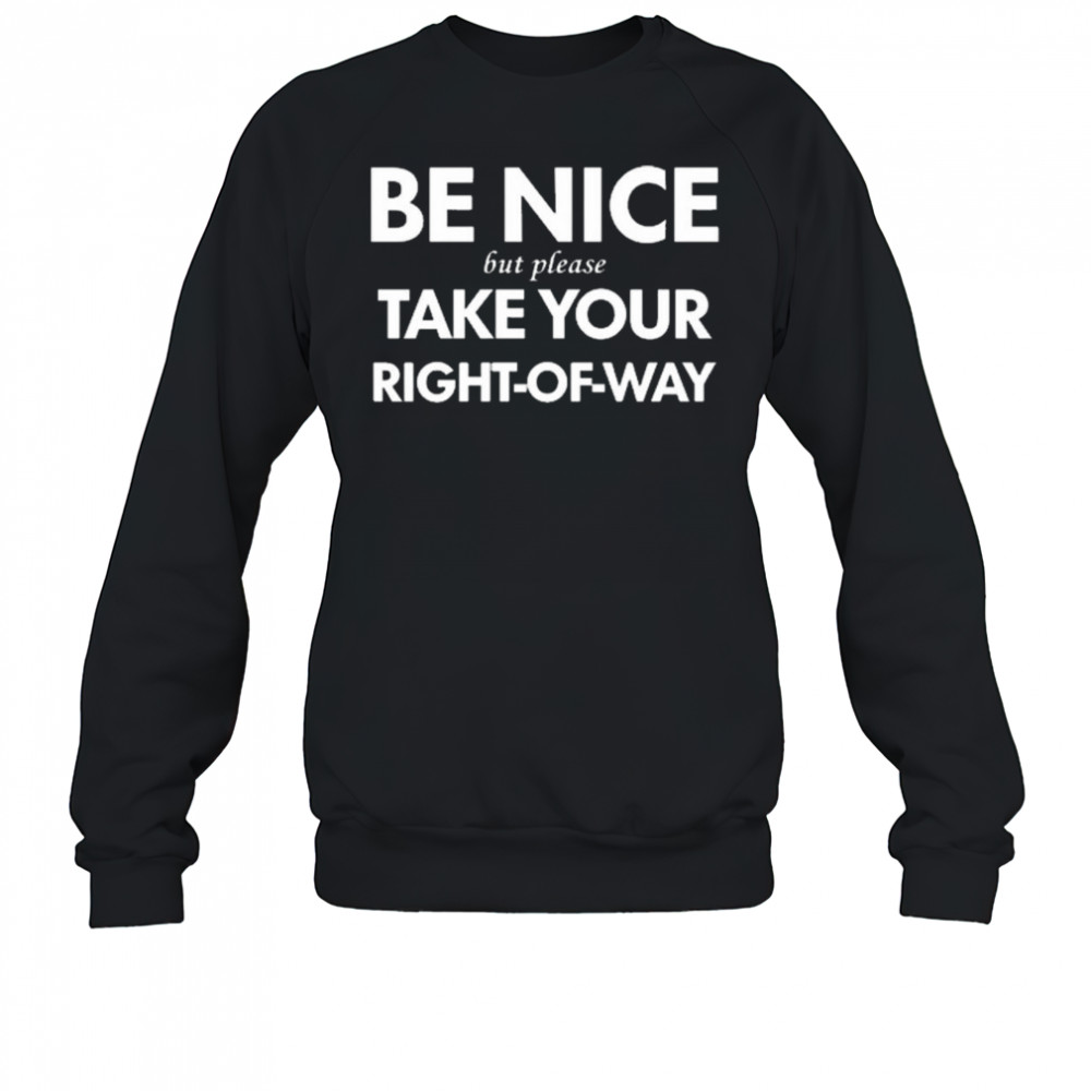 Bend Be Nice But Please Take Your Right-Of-Way New 2025 t-shirt Sweatshirt