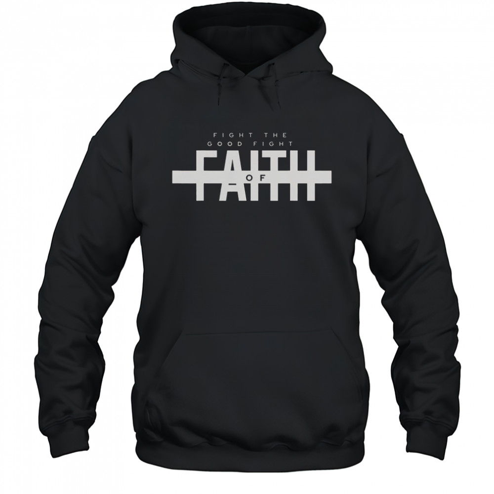 Bible Verse Fight The Good Fight Of Faith Christian T-Shirt Hoodie