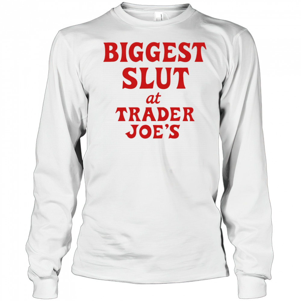Biggest Slut At Grocery shirt Long Sleeved