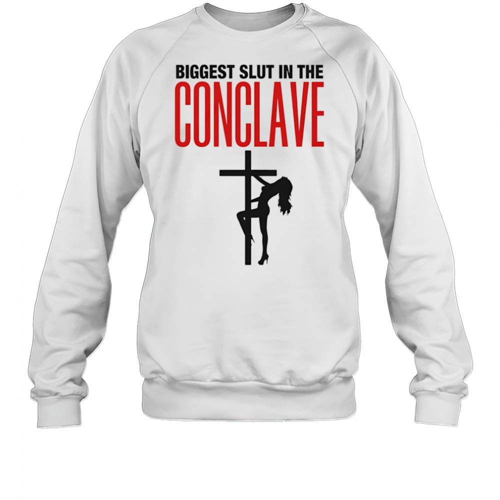 Biggest Slut In The Conclave Sweatshirt