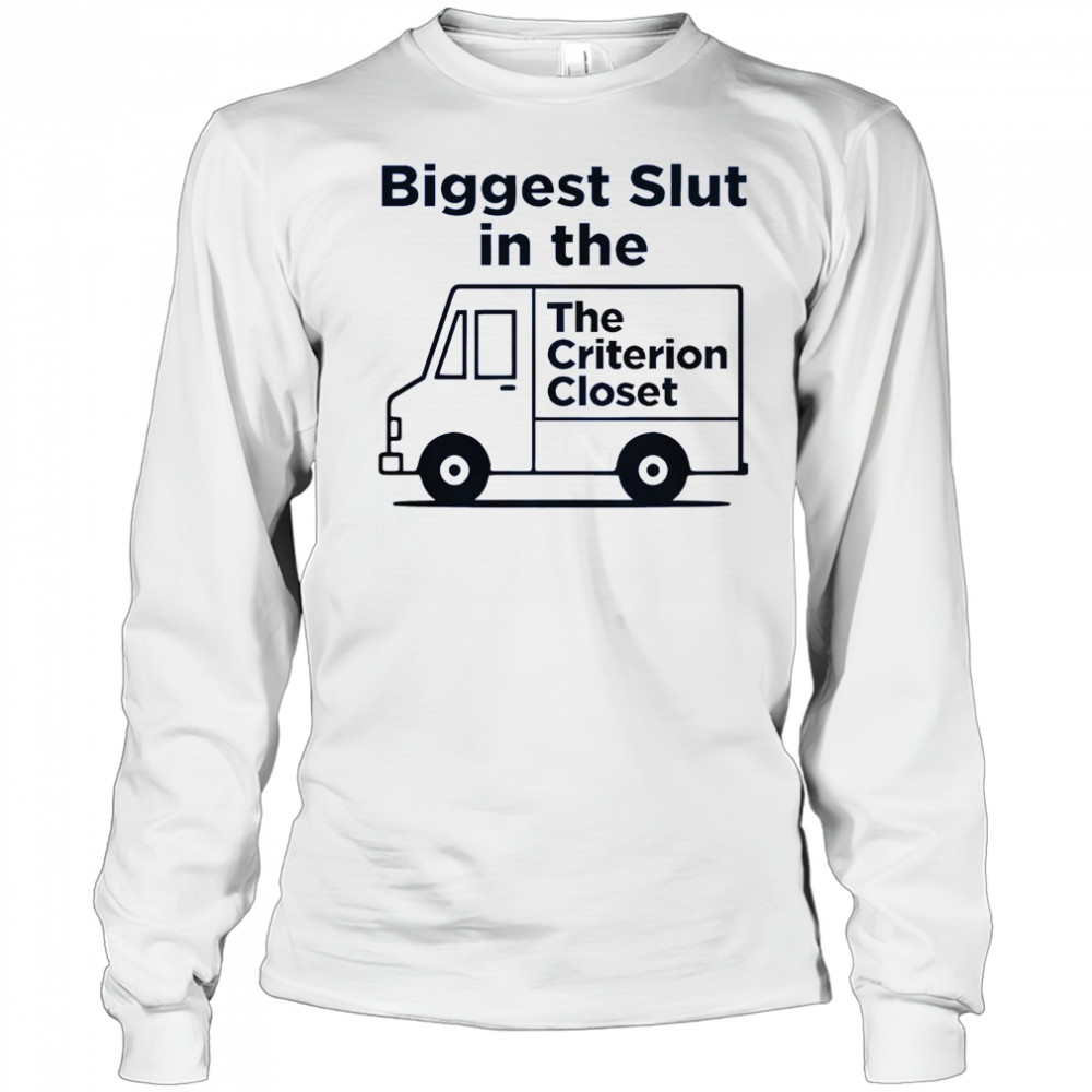Biggest Slut In The Criterion Closet T-Shirt Long Sleeved