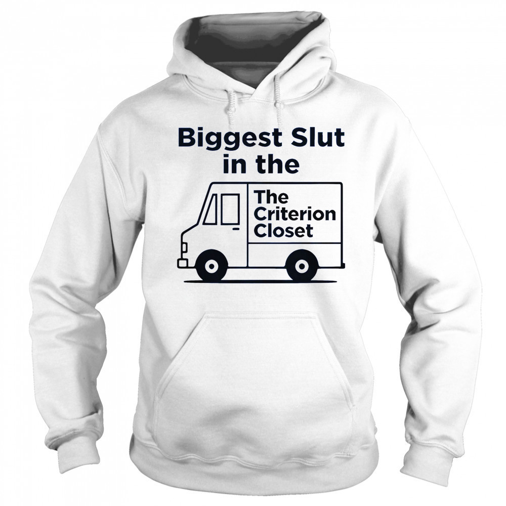 Biggest Slut In The Criterion Closet T-Shirt Sweatshirt