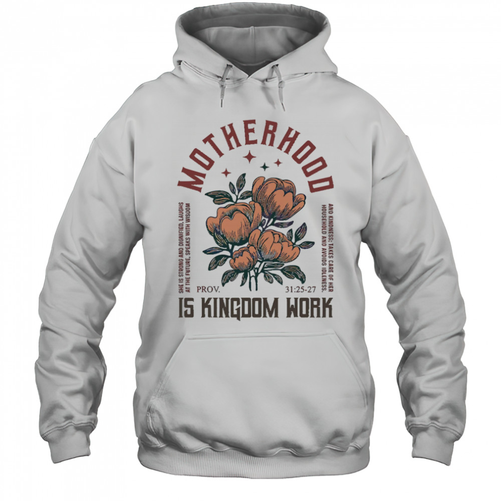 Boho Floral Christian Mom Motherhood Is Kingdom Work shirt Hoodie