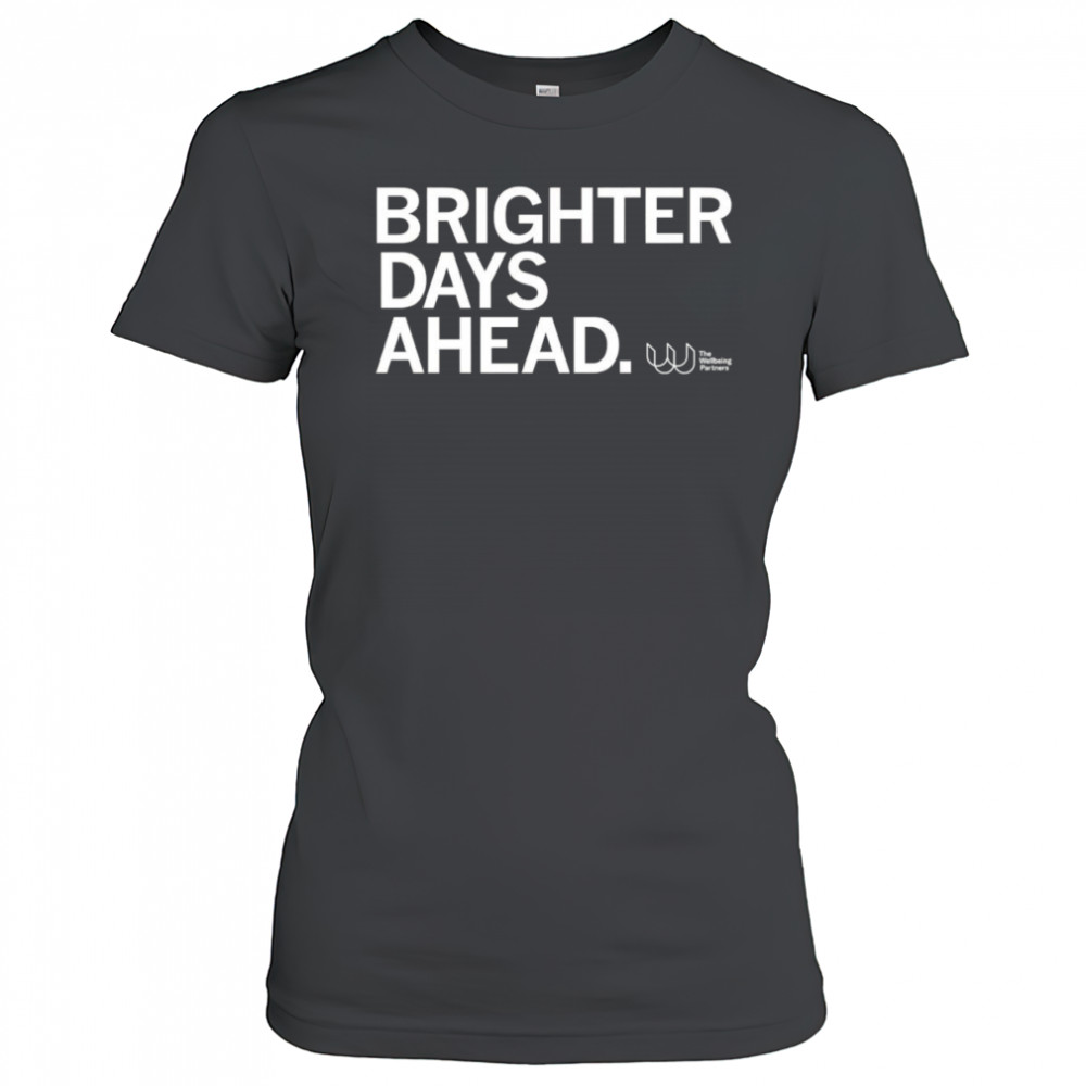 Brighter days ahead shirt Women's T-shirt