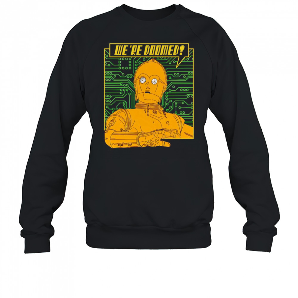 C-3PO we’re Doomed shirt Sweatshirt